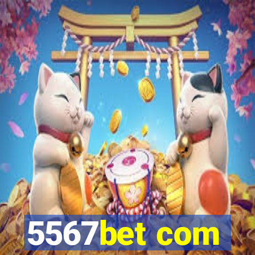 5567bet com